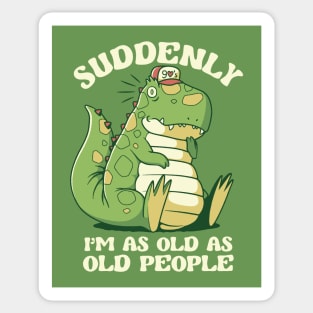 It's Weird Being the Same Age as Old People Dinosaur by Tobe Fonseca Sticker